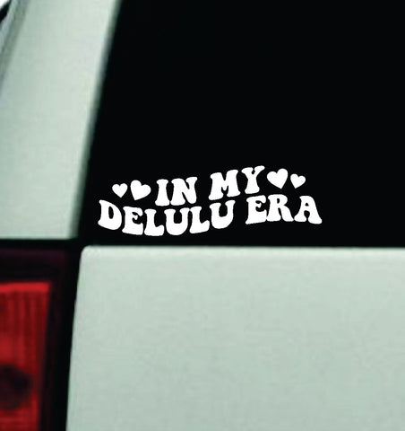 In My Delulu Era Car Decal Truck Window Windshield Mirror JDM Bumper Sticker Vinyl Quote Girls Funny Groovy Trendy