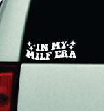 In My Milf Era Car Decal Truck Window Windshield Mirror JDM Bumper Sticker Vinyl Quote Girls Funny Mom Trendy Cute Aesthetic Groovy