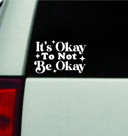 It's Okay To Not Be Okay Car Decal Truck Window Windshield Rearview Mirror JDM Bumper Sticker Vinyl Quote Boy Girls Funny Mom Milf Women Trendy Cute Aesthetic Mental Health Affirmations