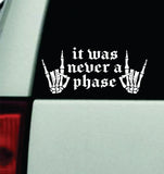 It Was Never A Phase V3 Car Decal Truck Mirror Window Windshield Bumper Sticker Music Hardcore Blegh Goth Metal Emo