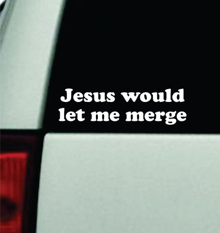 Jesus Would Let Me Merge Car Decal Truck Mirror Window Windshield Bumper Sticker Men Girls Funny Meme