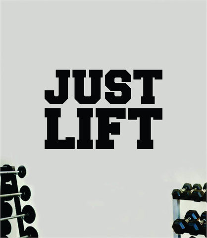 Just Lift Wall Decal Sticker Vinyl Art Wall Bedroom Home Decor Inspirational Motivational Men Girls Sports Gym Fitness Health Train Beast Lift