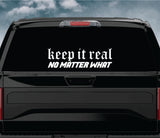 Keep It Real No Matter What V2 Car Decal Truck Window Windshield Banner JDM Sticker Vinyl Dolph