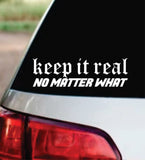Keep It Real No Matter What Car Decal Bumper Sticker Truck Mirror Window Windshield Men JDM Dolph (Copy)