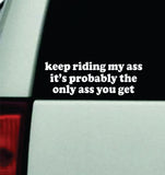Keep Riding My A Car Decal Truck Mirror Window Windshield Bumper Sticker Men Girls Funny