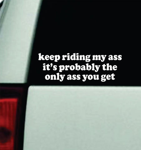 Keep Riding My A Car Decal Truck Mirror Window Windshield Bumper Sticker Men Girls Funny