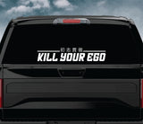 Kill Your Ego Car Decal Truck Window Windshield Banner JDM Sticker Vinyl Quote Men Meets Club