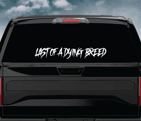 Last Of A Dying Breed Car Decal Truck Window Windshield Banner JDM Sticker Vinyl