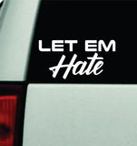 Let Em Hate V2 Car Decal Truck Mirror Window Windshield Bumper Sticker Men Girls Meme Funny JDM