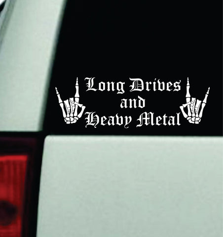 Long Drives and Heavy Metal Car Decal Truck Mirror Window Windshield Bumper Sticker Hardcore Goth Blegh Emo Music
