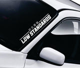 Low Standards Car Decal Truck Window Windshield Mirror Banner JDM Sticker Vinyl Men