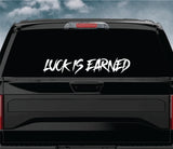 Luck Is Earned Car Decal Truck Window Windshield Mirror Banner JDM Sticker Vinyl Men
