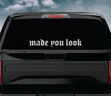 Made You Look v2 Car Decal Truck Window Windshield Banner JDM Sticker Vinyl Quote Funny Sadboyz Racing Club Meets