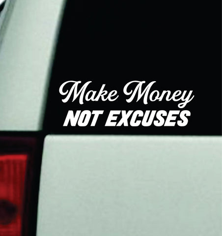 Make Money Not Excuses Car Decal Truck Mirror Window Windshield JDM Bumper Sticker Vinyl Quote Men Girls Blue Collar Union Work