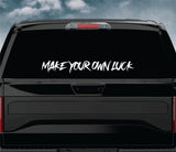 Make Your Own Luck Car Decal Truck Window Windshield Mirror Banner JDM Sticker Vinyl Men