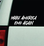 Make America Emo Again Car Decal Truck Window Windshield Mirror Rearview JDM Bumper Sticker Vinyl Quote Girls Music Emo Goth Screamo Hardcore Metal Rock Concert Blegh