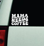 Mama Needs Coffee Car Decal Truck Window Windshield Rearview Mirror JDM Bumper Sticker Vinyl Quote Funny Girls Milf Women Trendy Aesthetic Groovy Cute Family