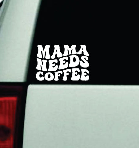 Mama Needs Coffee Car Decal Truck Window Windshield Rearview Mirror JDM Bumper Sticker Vinyl Quote Funny Girls Milf Women Trendy Aesthetic Groovy Cute Family