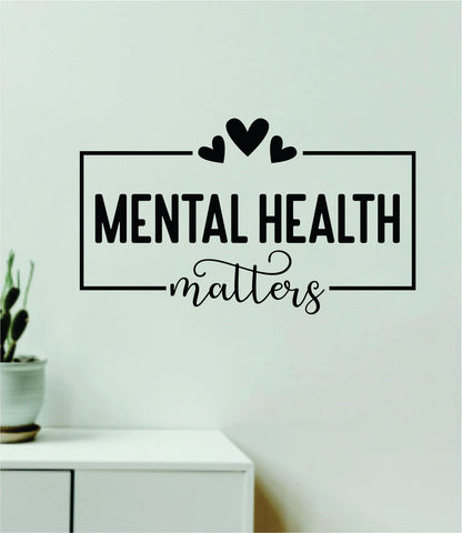 Mental Health Matters v7 Wall Decal Home Decor Art Sticker Vinyl Quote Inspirational Positive Affirmation