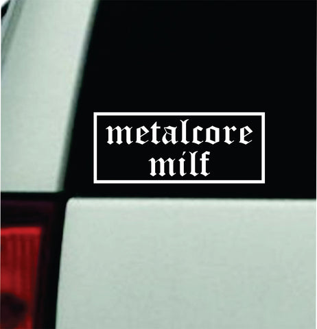 Metalcore Milf Car Decal Truck Mirror Window Windshield Bumper Sticker Men Girls Funny Meme Blegh Emo Hardcore Goth