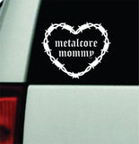Metalcore Mommy V2 Barb Wire Heart Car Decal Bumper Sticker Truck Mirror Window Windshield Girls Goth Blegh Emo