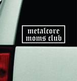 Metalcore Moms Club Car Decal Truck Mirror Window Windshield Bumper Sticker Men Girls Music Blegh Emo Goth Hardcore Metal