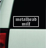 Metalhead Milf Car Decal Truck Mirror Window Windshield Bumper Sticker Men Girls Funny Meme Blegh Emo Hardcore Goth