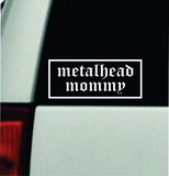 Metalhead Mommy Car Decal Truck Mirror Window Windshield Bumper Sticker Men Girls Funny Meme Blegh Emo Hardcore Goth