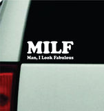 Milf Man I Look Fabulous Car Decal Truck Mirror Window Windshield JDM Bumper Sticker Vinyl Quote Men Girls Funny Mom