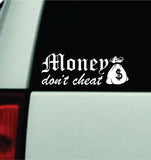 Money Don't Cheat Car Decal Bumper Sticker Truck Mirror Window Windshield Men JDM
