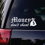 Money Don't Cheat Car Decal Bumper Sticker Truck Mirror Window Windshield Men JDM