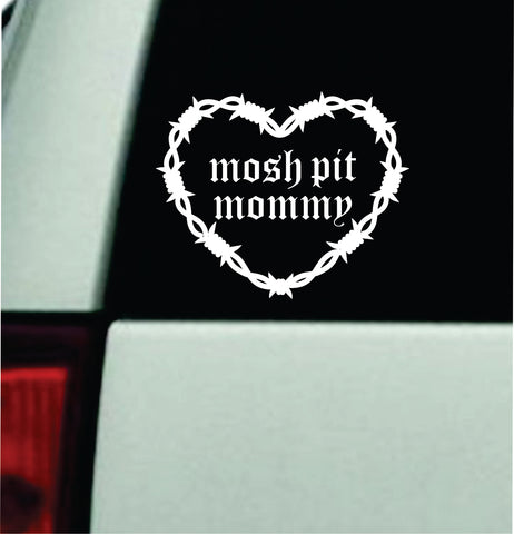 Mosh Pit Mommy Barb Wire Heart Car Decal Bumper Sticker Truck Mirror Window Windshield Girls Emo Goth Blegh Hardcore Metal