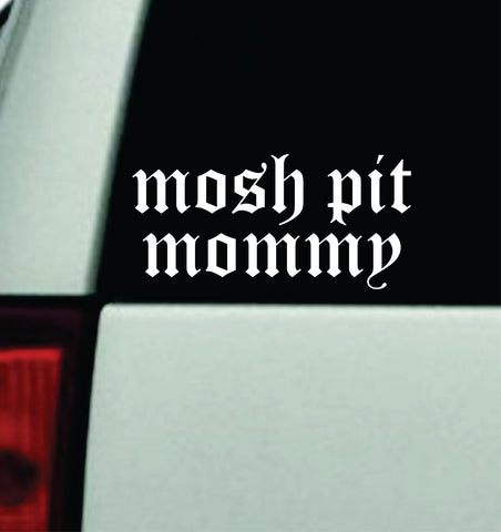 Mosh Pit Mommy Car Decal Truck Mirror Window Windshield Bumper Sticker Men Girls Music Blegh Emo Goth Hardcore Metal