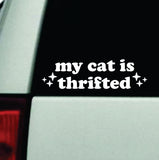 My Cat Was Thrifted Car Decal Bumper Sticker Truck Mirror Window Windshield Girls Cute Funny Meme
