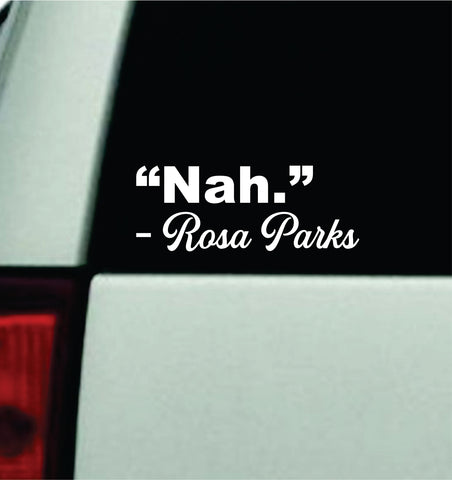 Nah Rosa Parks V2 Car Decal Truck Window Windshield Mirror JDM Bumper Sticker Vinyl Quote Men Girls