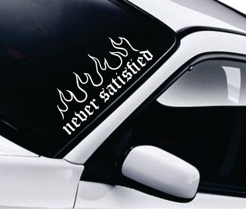 Never Satisfied Flames Car Decal Truck Window Windshield Banner JDM Sticker Vinyl Quote Men Meets Club