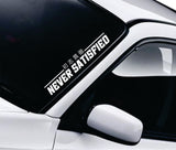 Never Satisfied V4 Car Decal Truck Window Windshield Banner JDM Sticker Vinyl Quote Men Meets Club