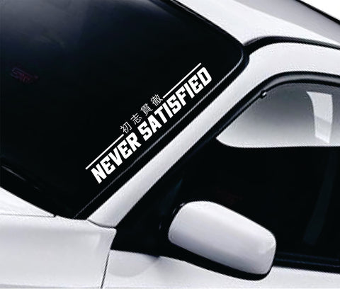 Never Satisfied V4 Car Decal Truck Window Windshield Banner JDM Sticker Vinyl Quote Men Meets Club