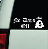 No Days Off Car Decal Bumper Sticker Truck Mirror Window Windshield Girls Men