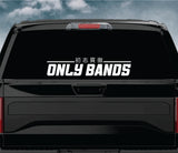 Only Bands V3 Car Decal Truck Window Windshield Banner JDM Sticker Vinyl Quote Men Meets Club