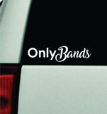 Only Bands Car Decal Truck Mirror Window Windshield Bumper Sticker Men Girls Funny JDM
