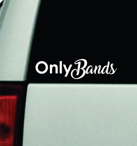 Only Bands Car Decal Truck Mirror Window Windshield Bumper Sticker Men Girls Funny JDM