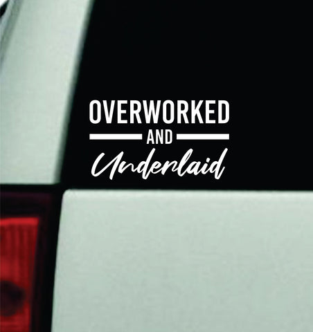 Overworked and Underlaid Car Decal Truck Mirror Window Windshield JDM Bumper Sticker Vinyl Quote Men Girls Funny Club Meets Blue Collar Union