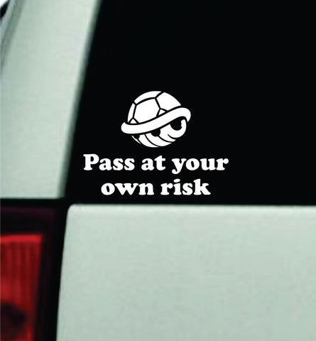 Pass At Your Own Risk Car Decal Truck Window Windshield Mirror JDM Bumper Sticker Vinyl Quote Girls Funny Gamer Gaming Racing Kart Turtle Shell