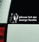Please Let Me Merge Bestie Cute Cat Car Decal Truck Mirror Window Windshield Bumper Sticker Men Girls Meme Funny