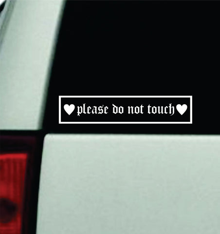 Please Do Not Touch Car Decal Truck Window Windshield JDM Bumper Sticker Vinyl Quote Girls Men Funny Trendy Meme Racing Club Sadboyz