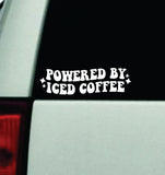 Powered By Iced Coffee Car Decal Truck Window Windshield Rearview JDM Bumper Sticker Vinyl Quote Boy Girls Funny Mom Milf Trendy Cute Aesthetic Groovy