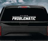 Problematic Car Decal Truck Window Windshield Banner JDM Sticker Vinyl Quote Men Meets Club