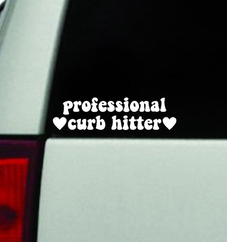 Professional Curb Hitter Car Decal Truck Window Windshield Mirror JDM Bumper Sticker Vinyl Quote Girls Funny Mom Milf Trendy Cute Aesthetic Groovy