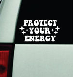 Protect Your Energy Car Decal Truck Mirror Window Windshield Bumper Sticker Men Girls Funny Cute